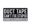 Duct Tape Can't Fix Stupid Pin Badge