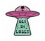 Get In Loser UFO Alien Pin Badge
