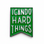 I Can Do Hard Things Pin Badge