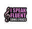 I Speak Fluent Song Lyrics Pin Badge
