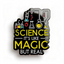 Science Is Like Magic But Read Pin Badge