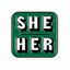 She Her Pronoun Enamel Pin Badge