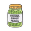 Emotional Support Pickles Jar Pin Badge