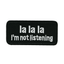 La La La I'm Not Listening Patch Iron On (8x 4cm)