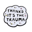 Gracias, es el pin de discurso divertido de trauma