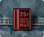 Insert Coin To Play 25c Pin Badge