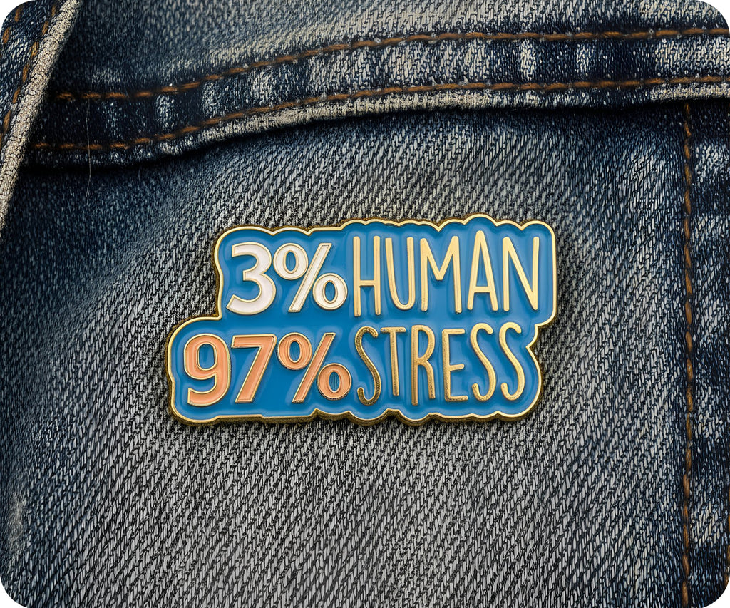 3% Human 97% Stress Pin Badge