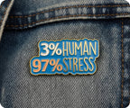 3% Human 97% Stress Pin Badge