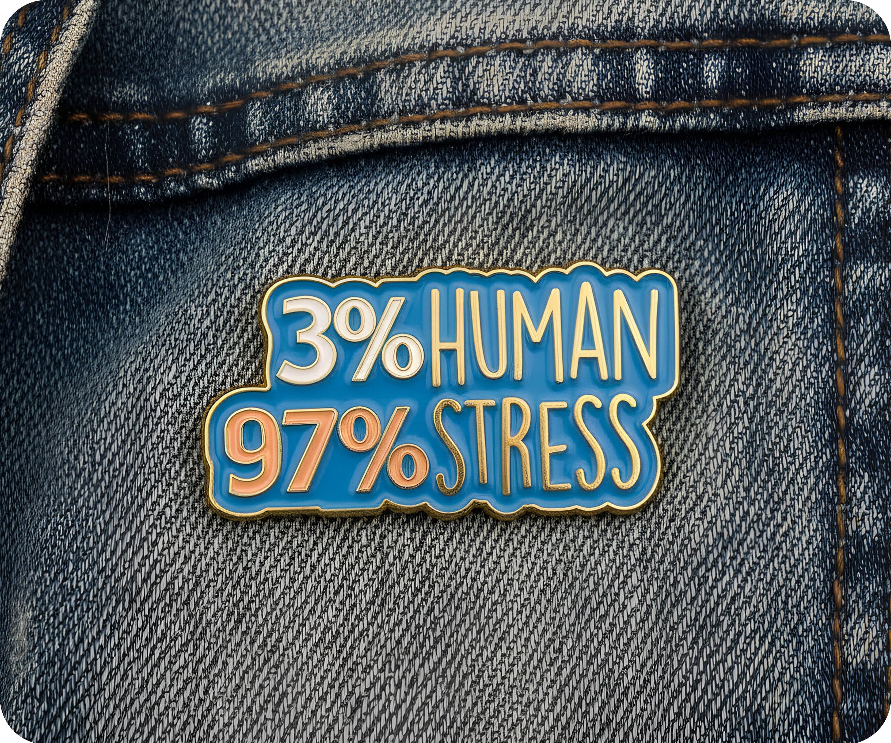 3% Human 97% Stress Pin Badge