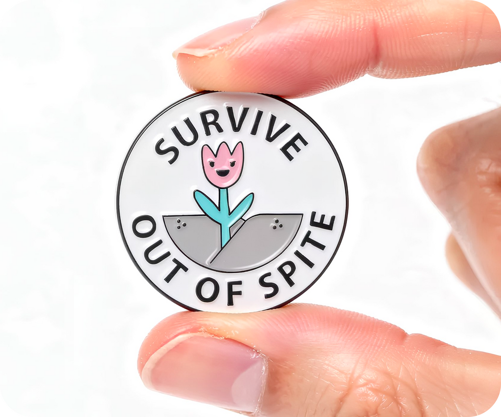 Survive Out Of Spite Flower Pin Badge