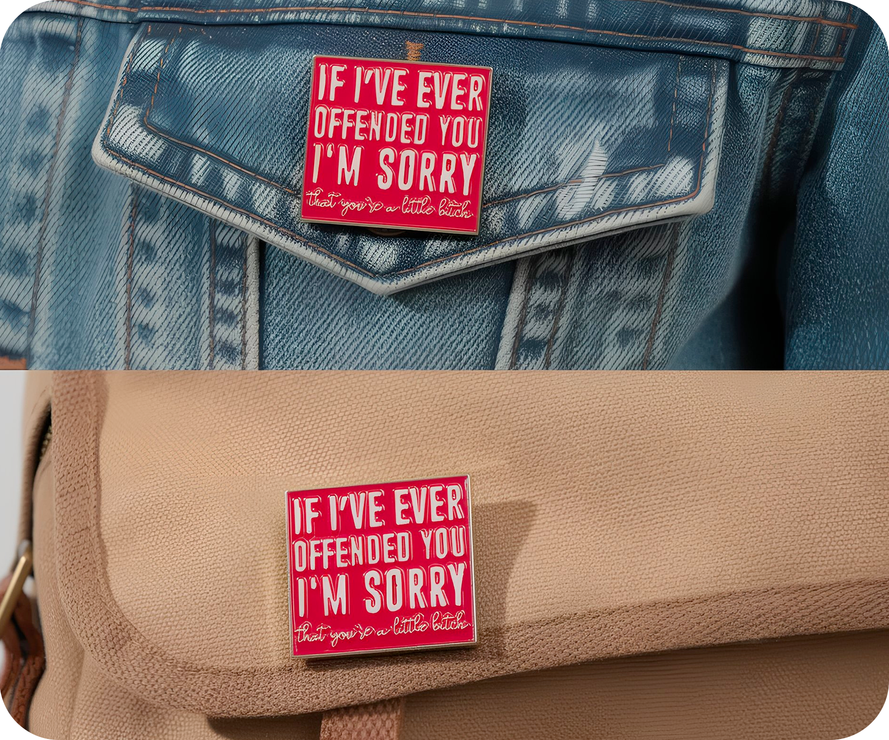 I'm Sorry If I Ever Offended You Funny Pin Badge