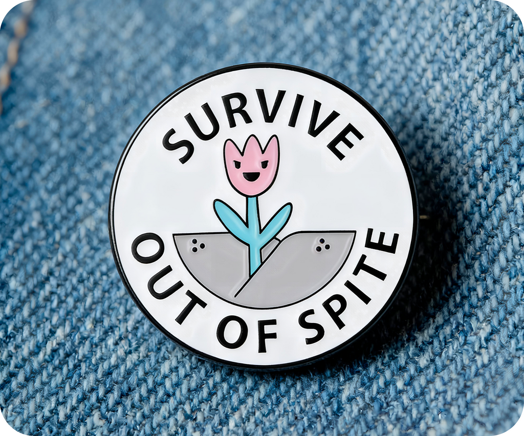Survive Out Of Spite Flower Pin Badge