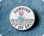 Survive Out Of Spite Flower Pin Badge