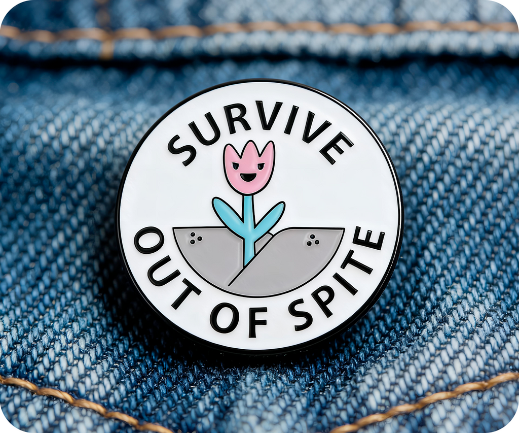 Survive Out Of Spite Flower Pin Badge