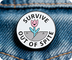 Survive Out Of Spite Flower Pin Badge