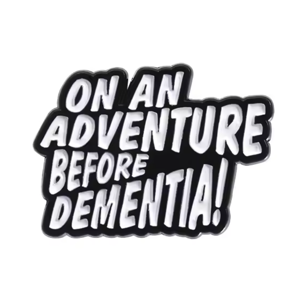 On An Adventure Before Dementia Pin Badge
