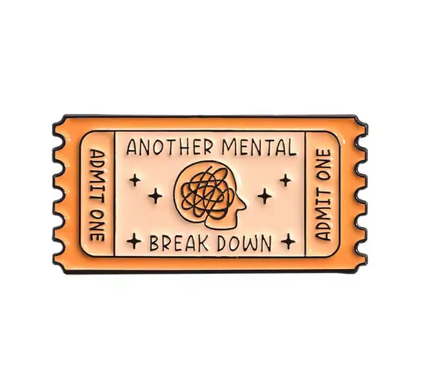 Another Mental Breakdown Ticket Pin Badge