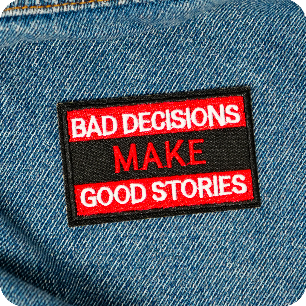 Bad Decisions Make For Good Stories Iron On Patch (7.8 x 5cm)