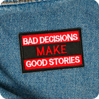 Bad Decisions Make For Good Stories Iron On Patch (7.8 x 5cm)