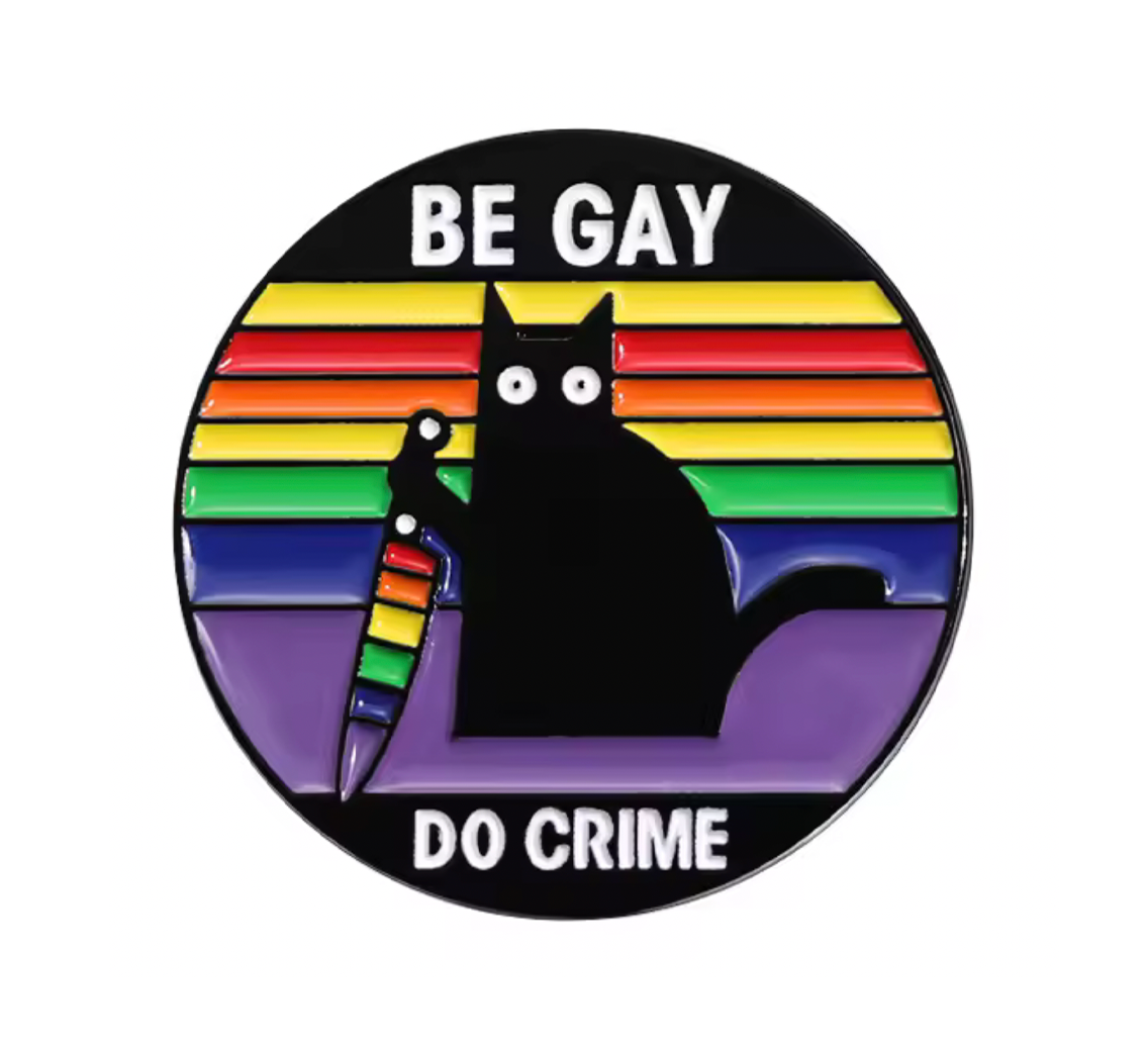 Chapa de Gato "Be Gay, Do Crime" Imagen principal del producto