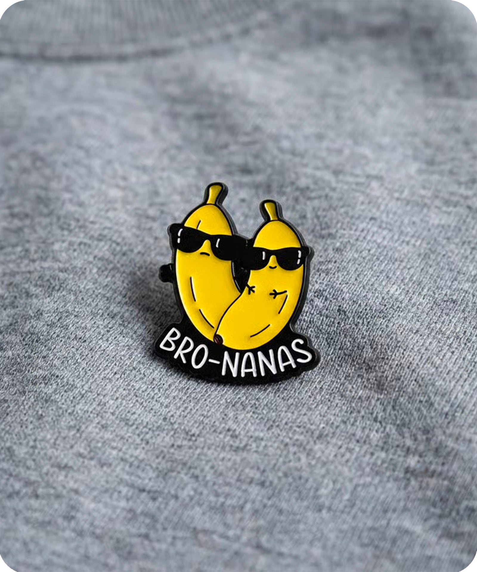 Bro-Nanas Enamel Pin Badge