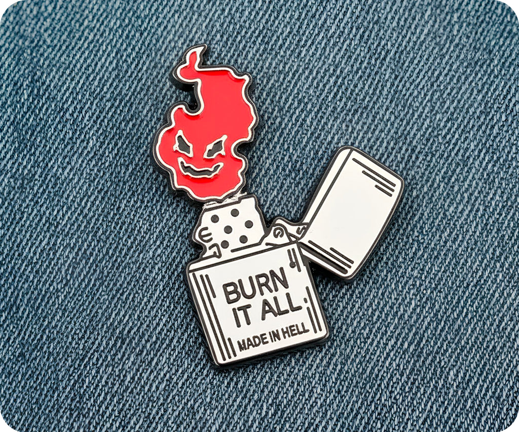 Burn It All Lighter Pin Badge