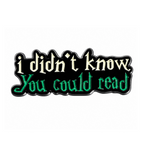 I Didn’t Know You Could Read Enamel Lapel Pin Badge