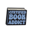 Certified Book Addict Pin Badge