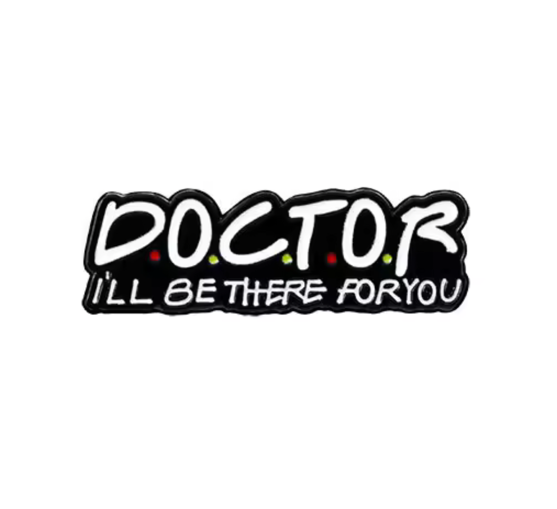 Insignia del Pin "Doctor I'll Be There for You" Imagen principal del producto