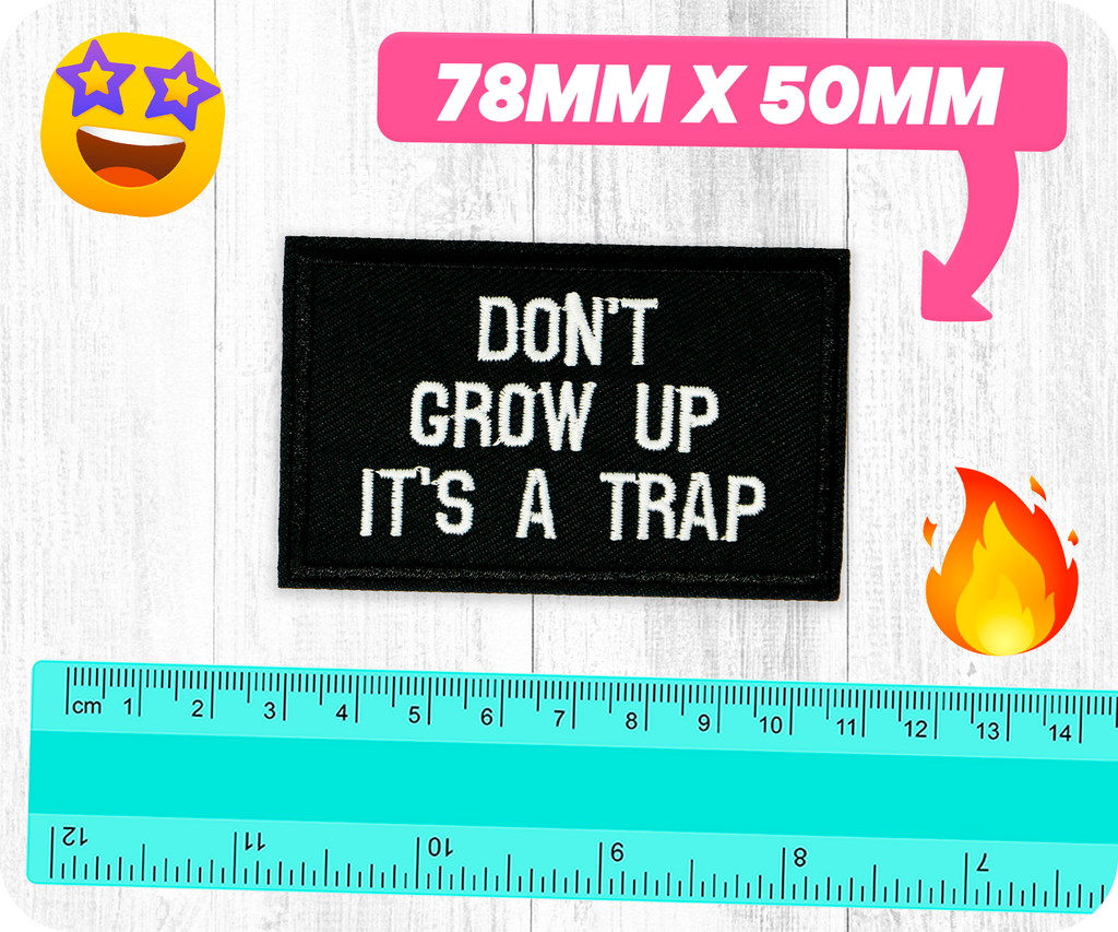 Don't Grow Up It's A Trap Black Iron On Patch (7.8 x 5cm)
