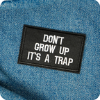 Don't Grow Up It's A Trap Black Iron On Patch (7.8 x 5cm)