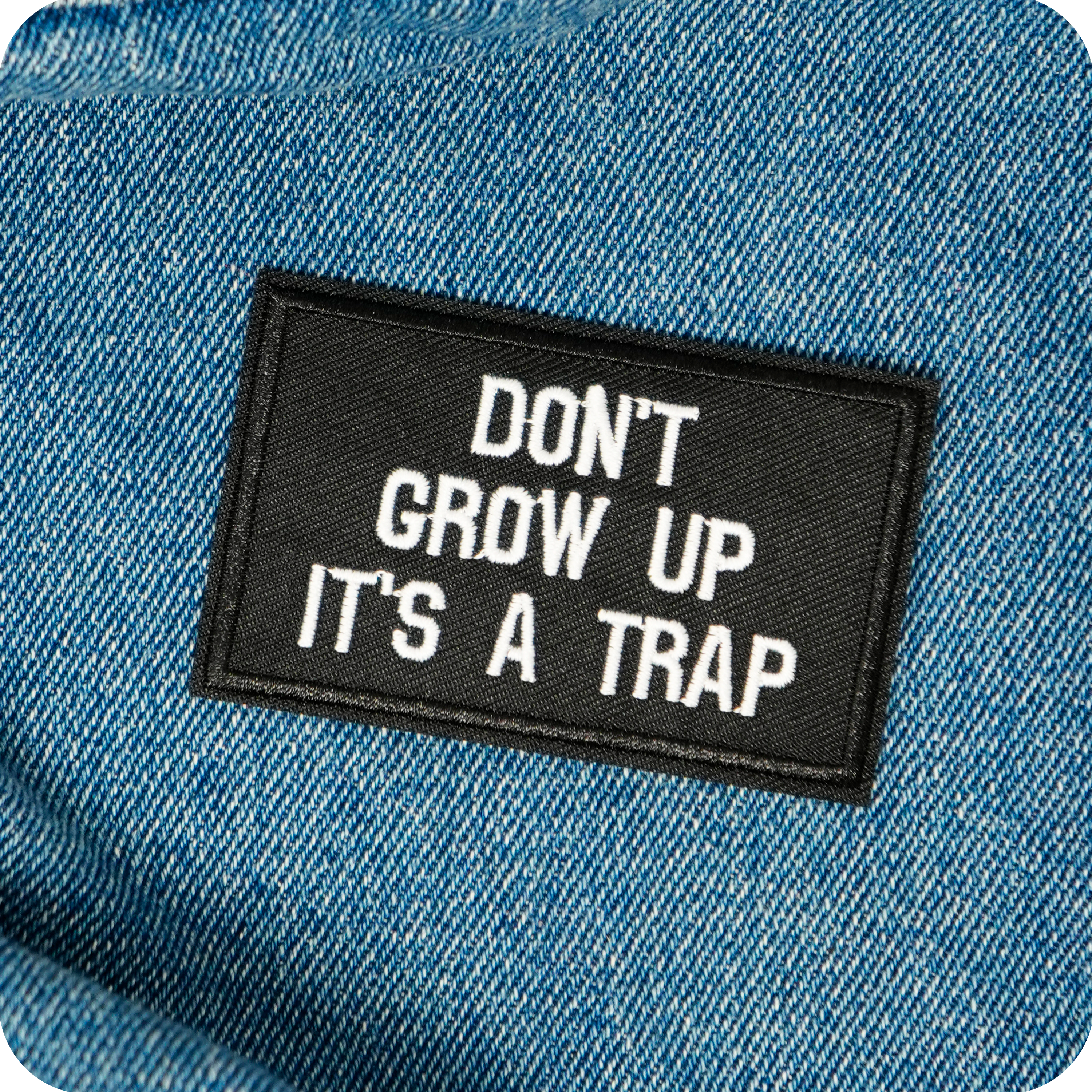Don't Grow Up It's A Trap Black Iron On Patch (7.8 x 5cm)