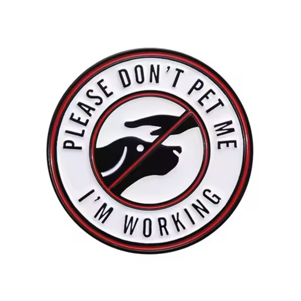 Don't Pet Me I'm Working Pin Badge