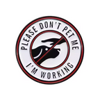 Don't Pet Me I'm Working Pin Badge