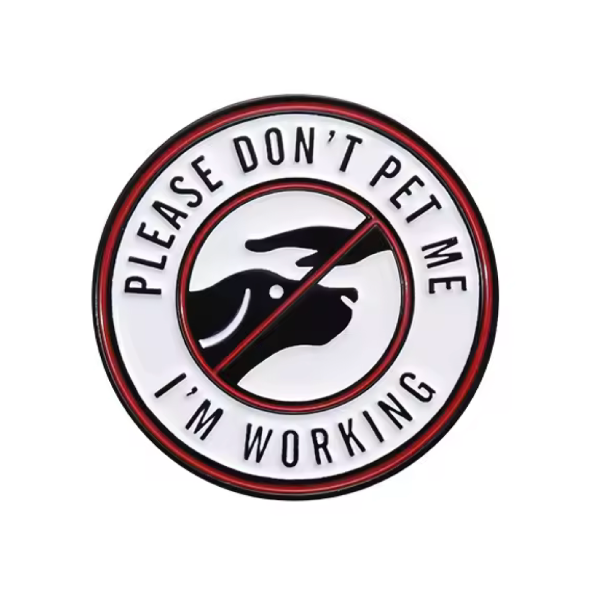 Don't Pet Me I'm Working Pin Badge