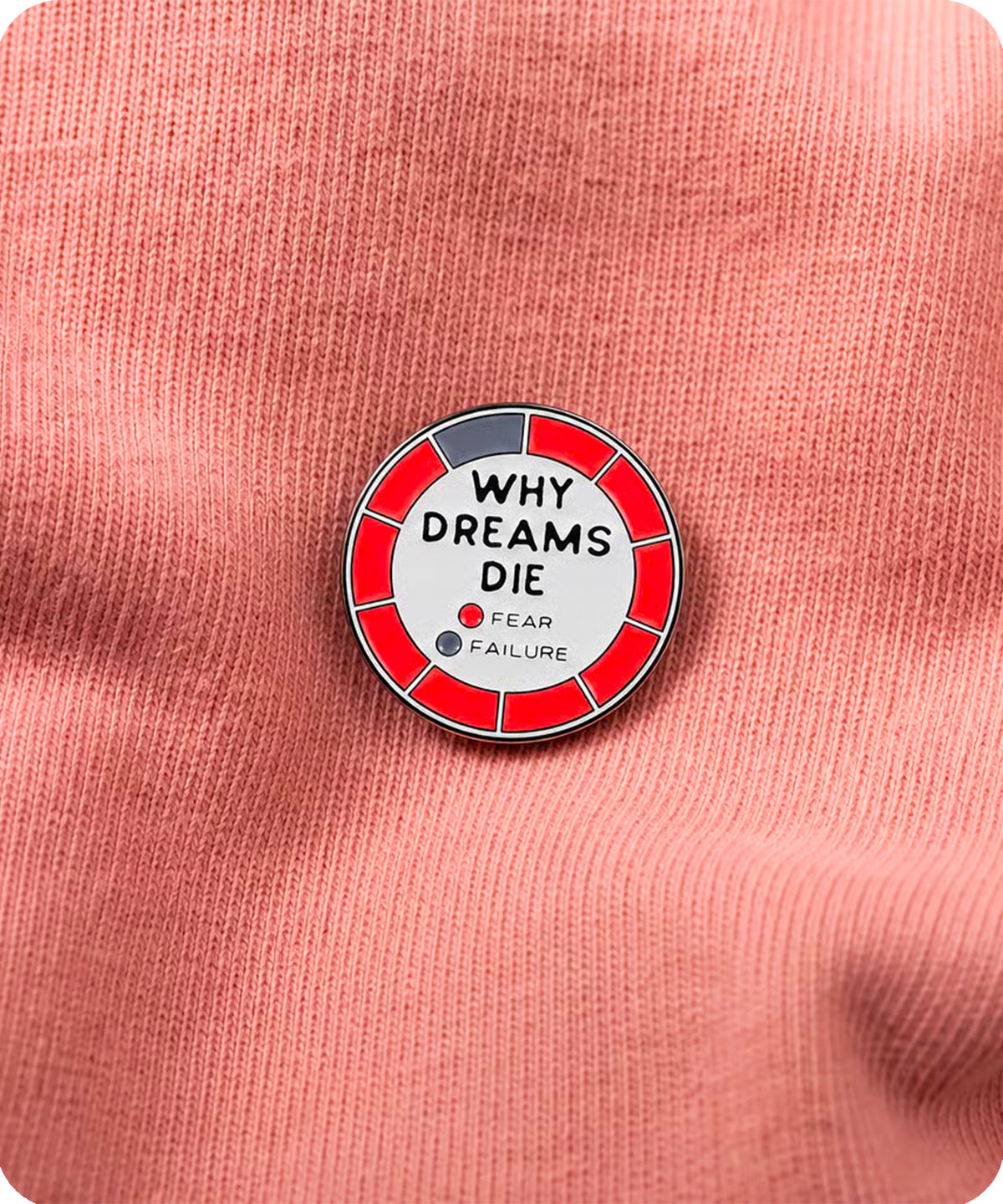 Why Dreams Die Enamel Pin Badge