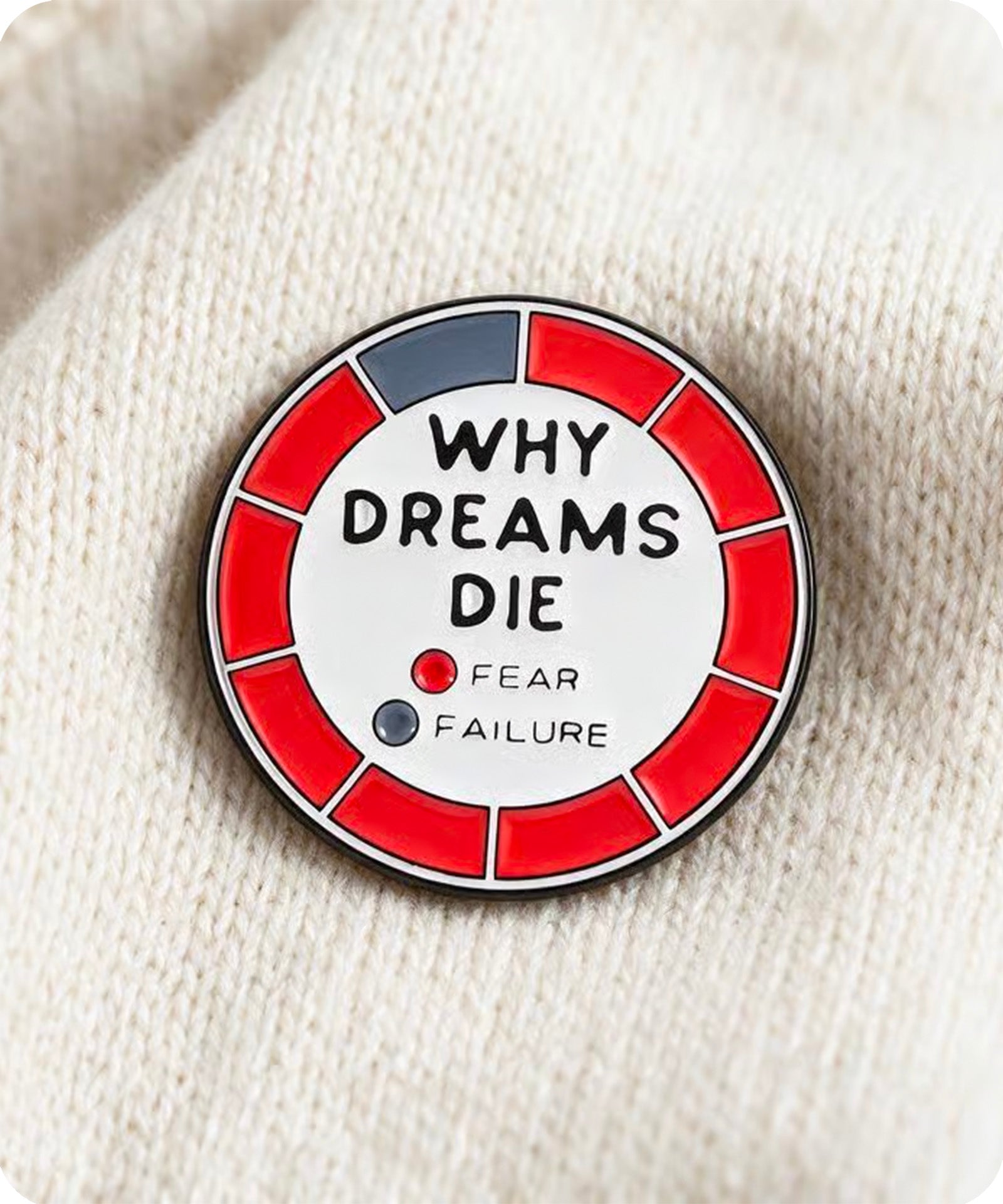 Why Dreams Die Enamel Pin Badge