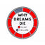 Why Dreams Die Enamel Pin Badge