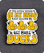 The Little Voices In My Head Keep Telling Me Get More Ducks Enamel  Pin Badge