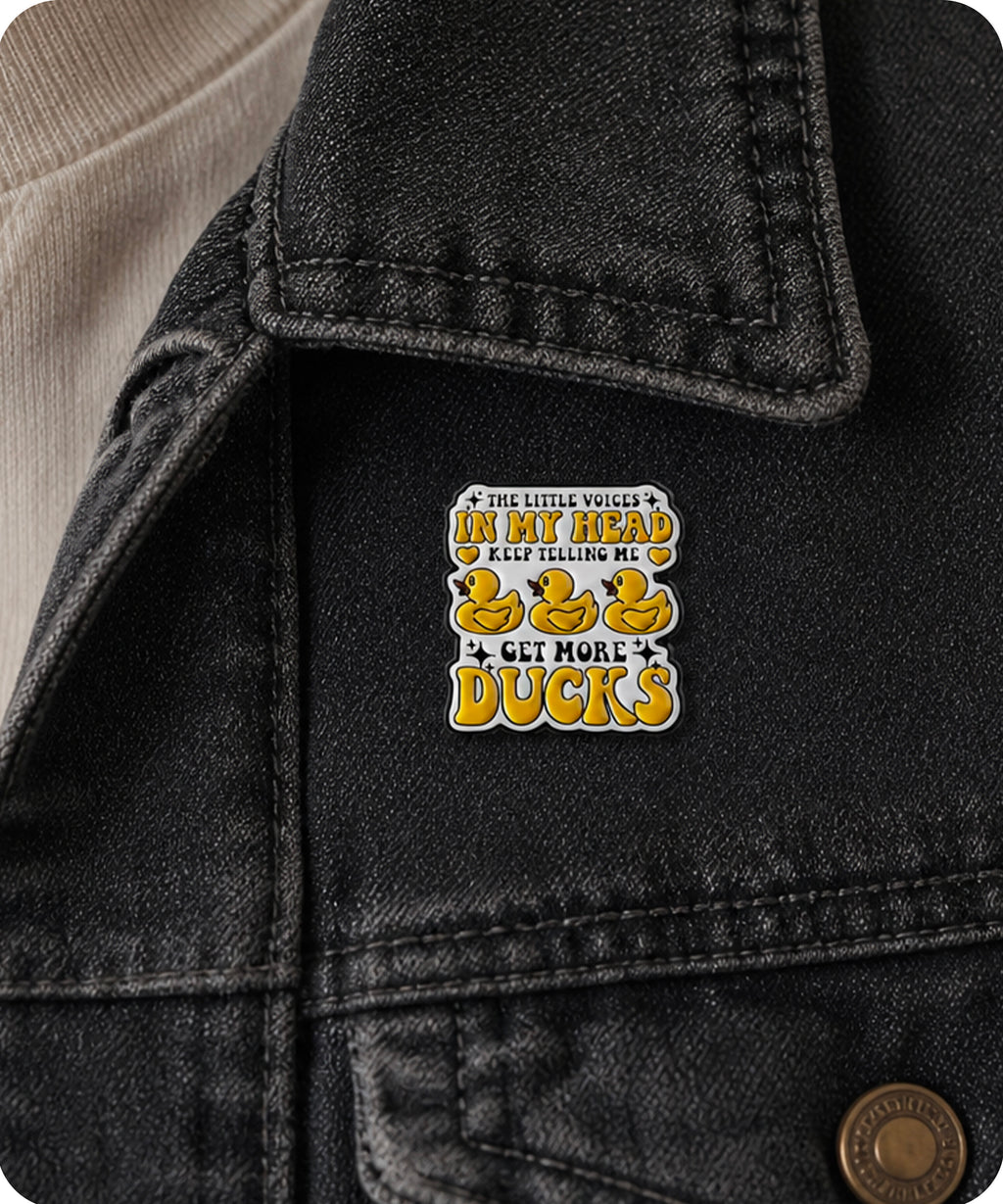 The Little Voices In My Head Keep Telling Me Get More Ducks Enamel  Pin Badge