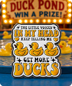 The Little Voices In My Head Keep Telling Me Get More Ducks Enamel  Pin Badge