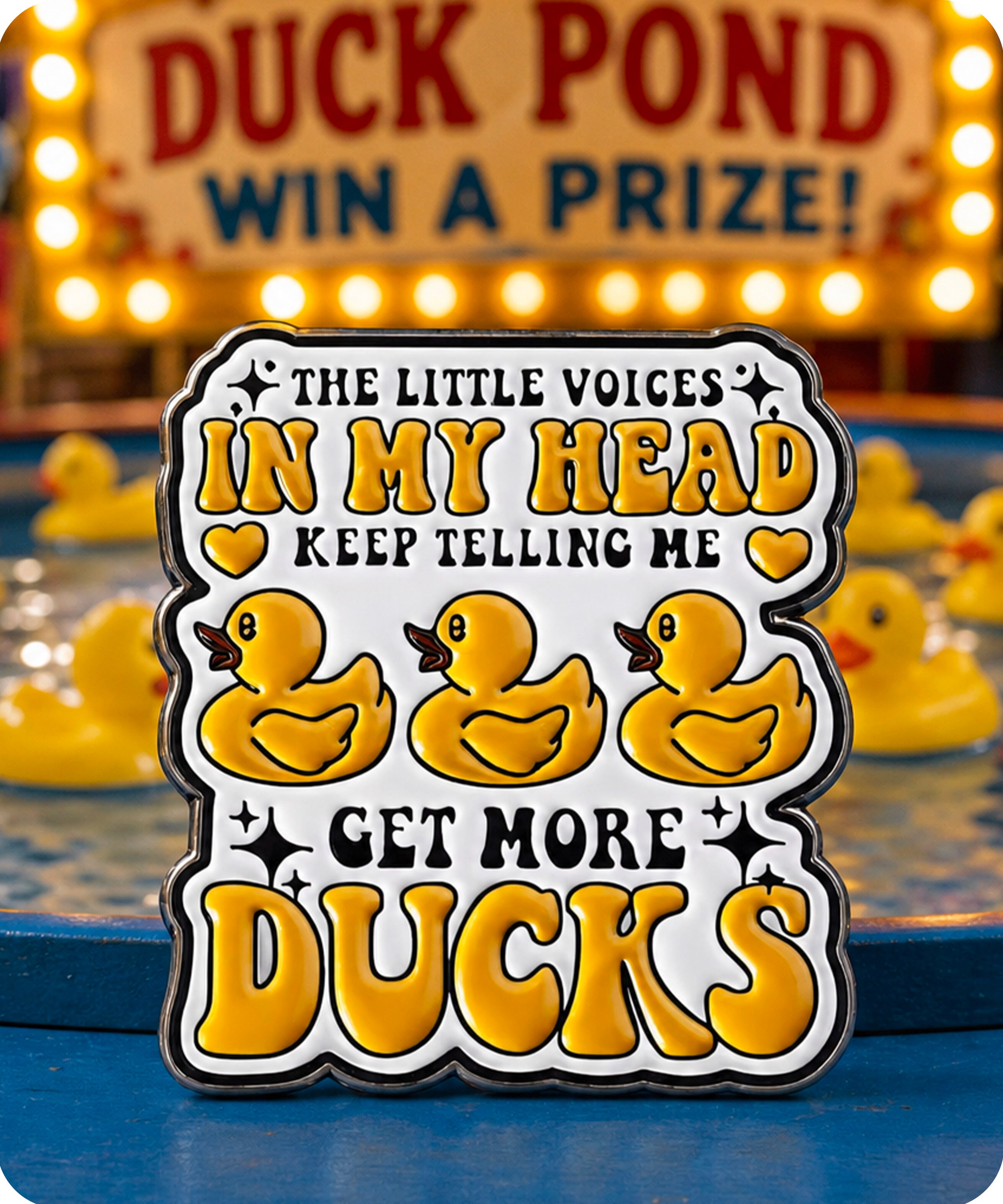 The Little Voices In My Head Keep Telling Me Get More Ducks Enamel  Pin Badge