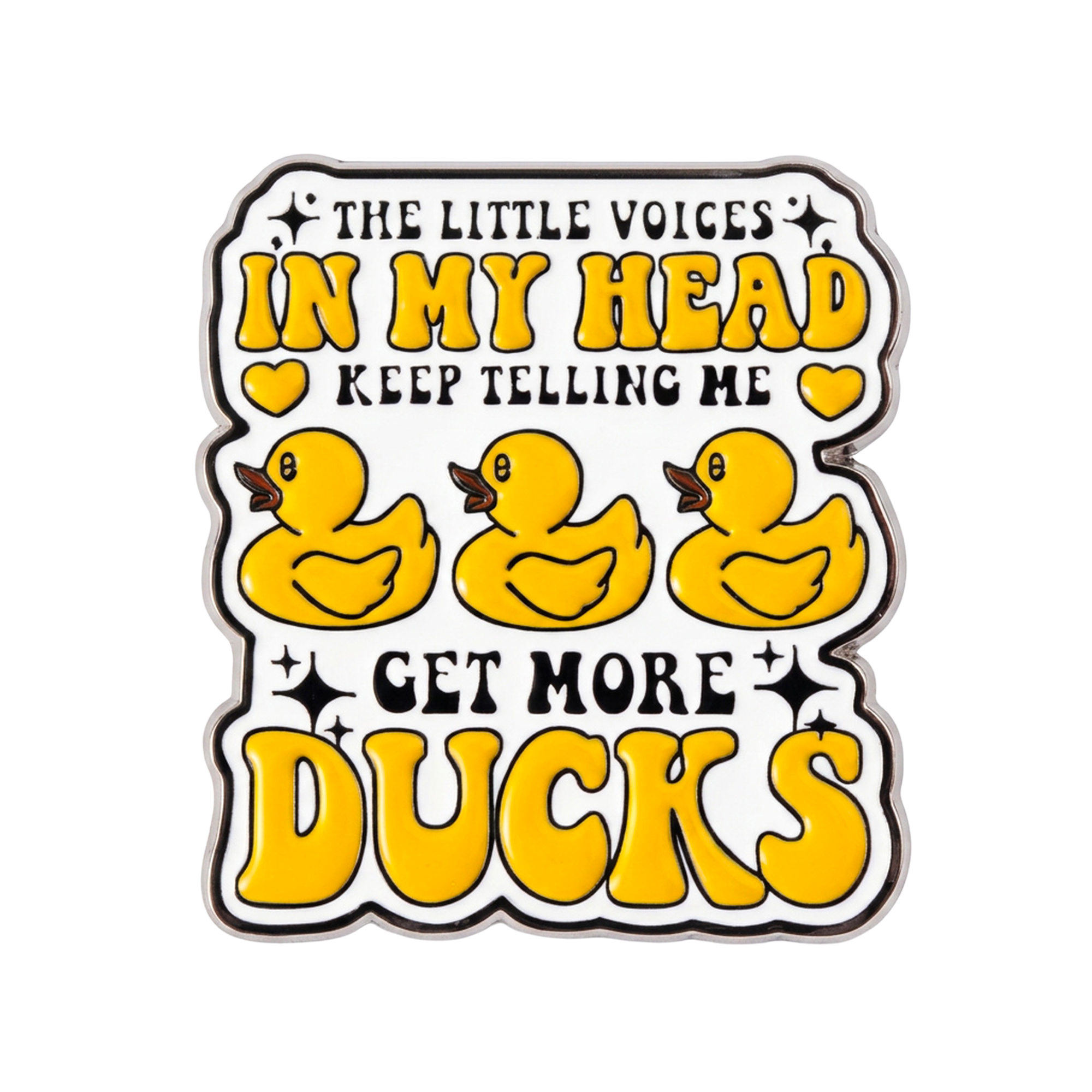 The Little Voices In My Head Keep Telling Me Get More Ducks Enamel  Pin Badge