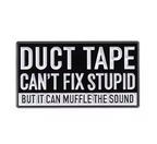 Duct Tape Can't Fix Stupid Pin Badge