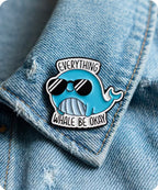 Everything Whale Be Okay Enamel Pin Badge