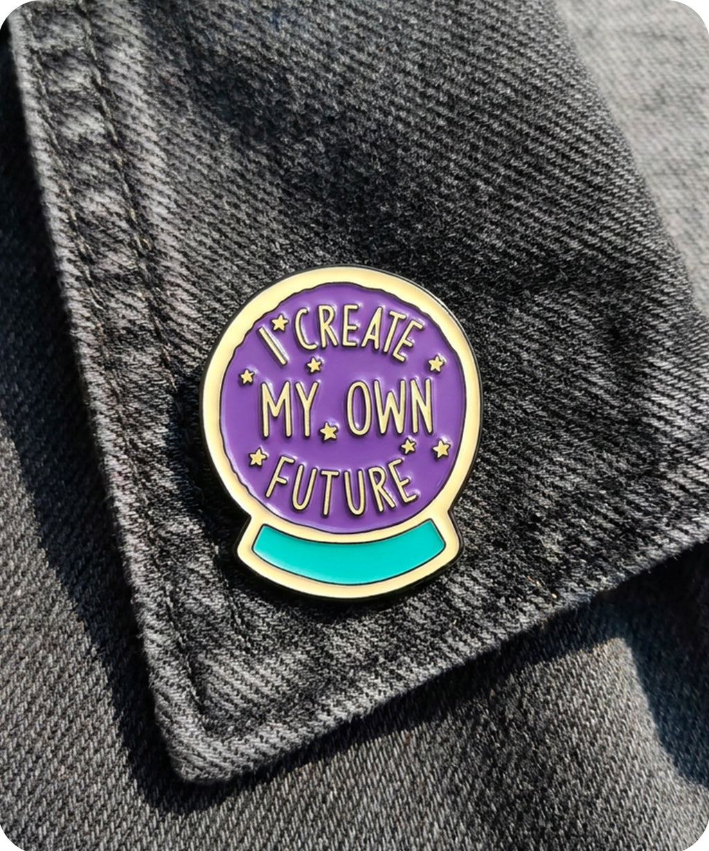 I Create My Own Future Enamel Lapel Pin Badge