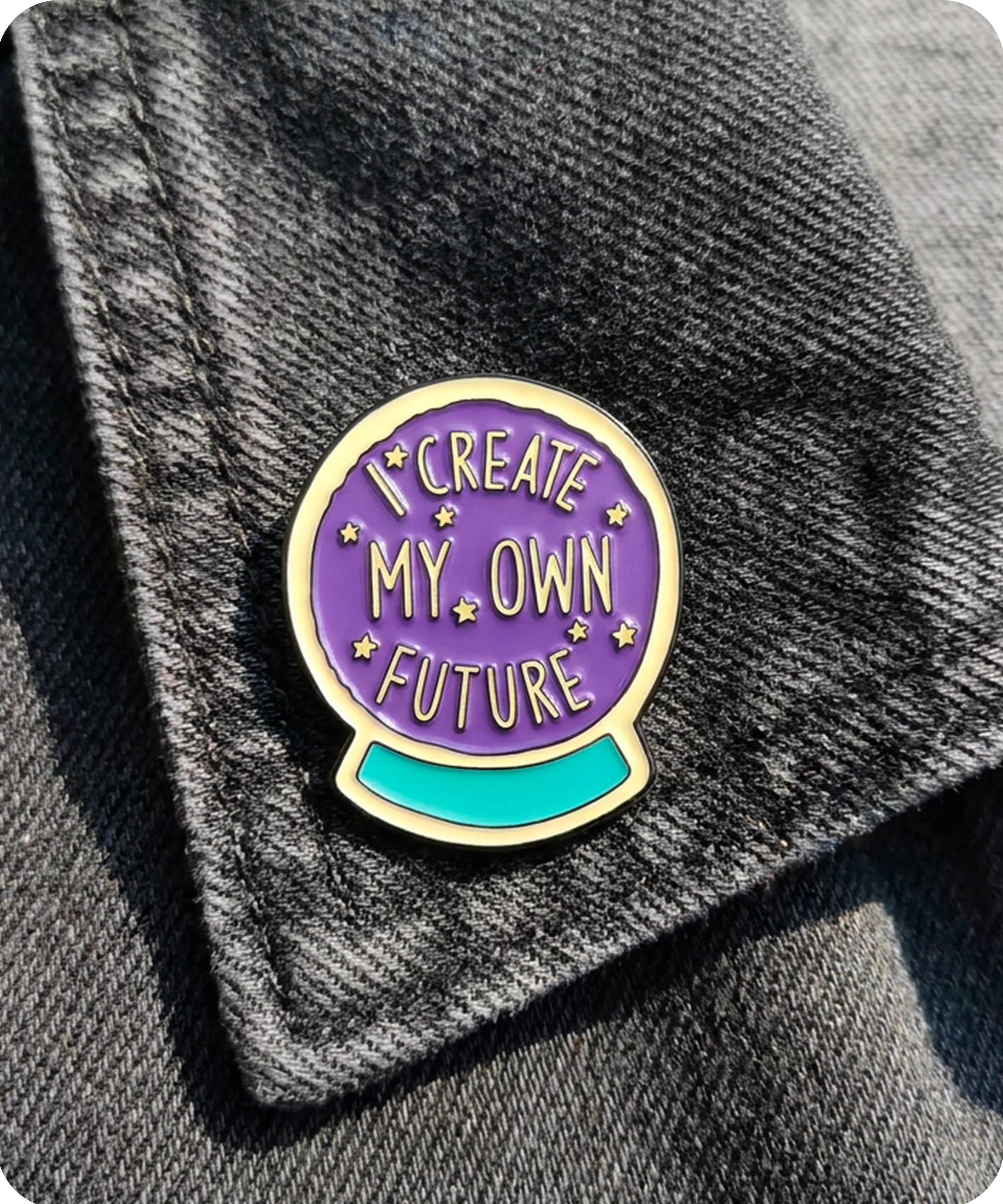 I Create My Own Future Enamel Lapel Pin Badge