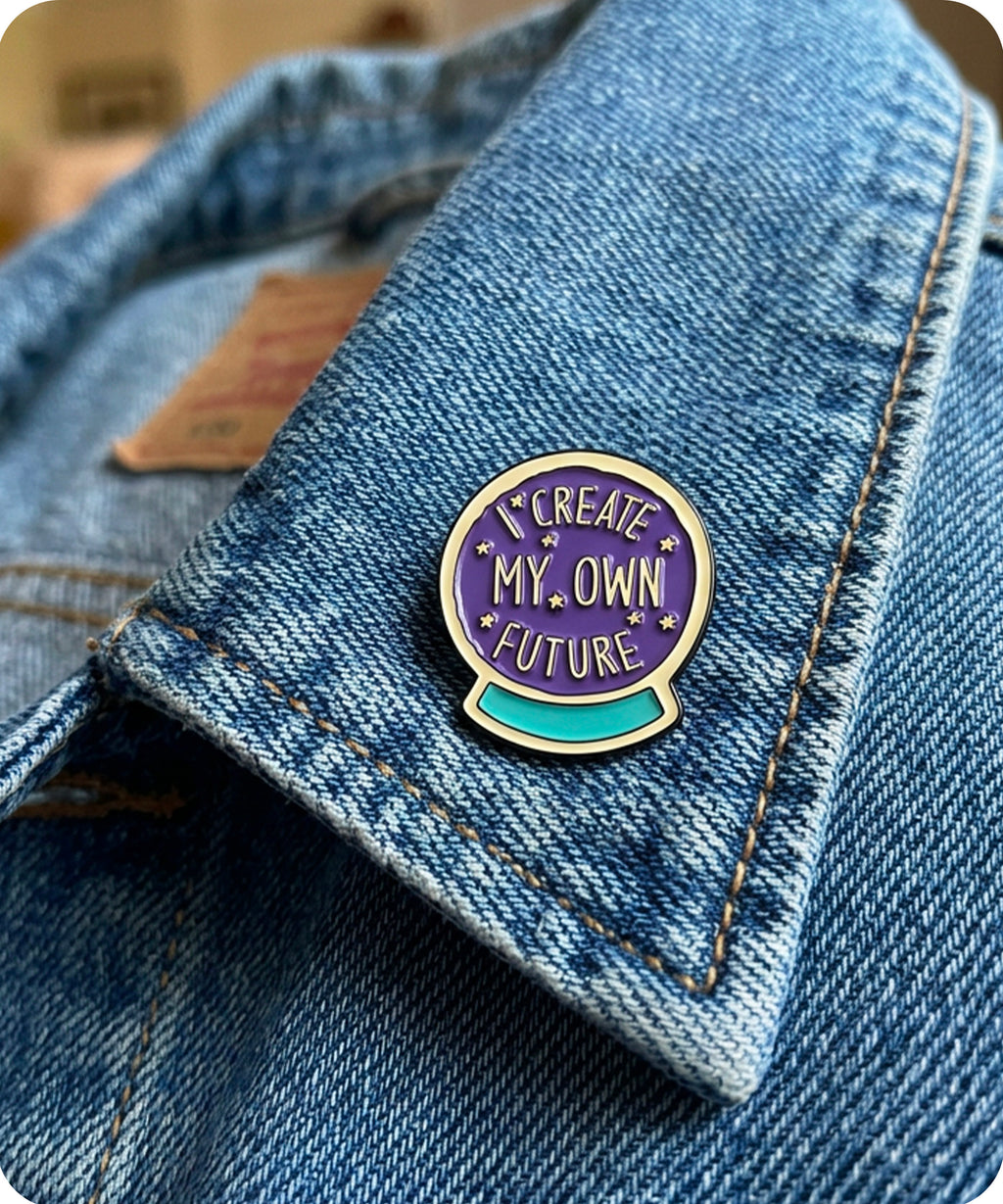I Create My Own Future Enamel Lapel Pin Badge