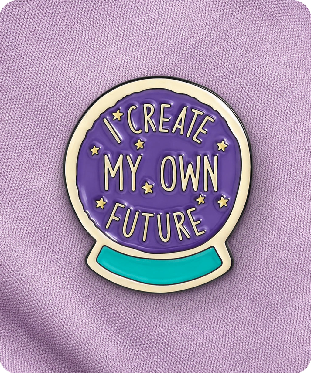 I Create My Own Future Enamel Lapel Pin Badge
