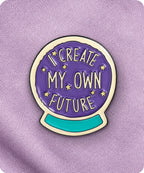 I Create My Own Future Enamel Lapel Pin Badge